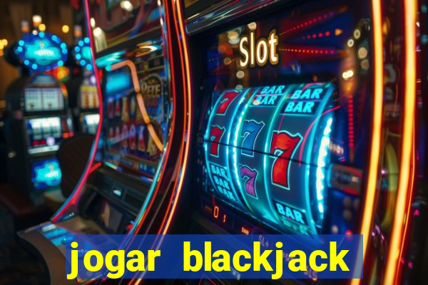 jogar blackjack online gratis