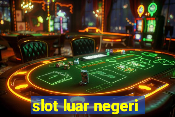 slot luar negeri