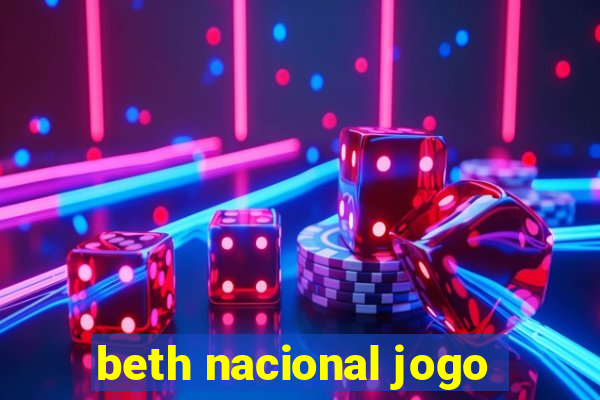 beth nacional jogo