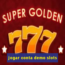 jogar conta demo slots