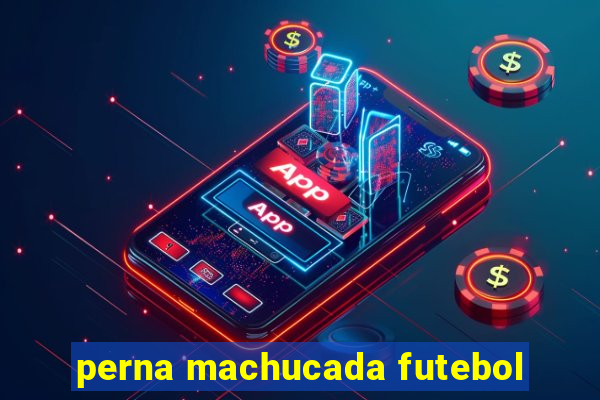 perna machucada futebol