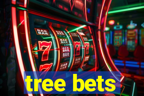 tree bets