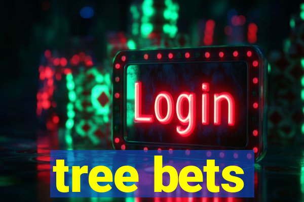 tree bets