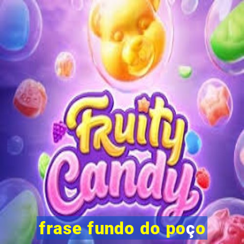 frase fundo do poço