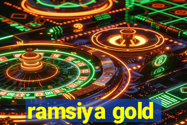 ramsiya gold