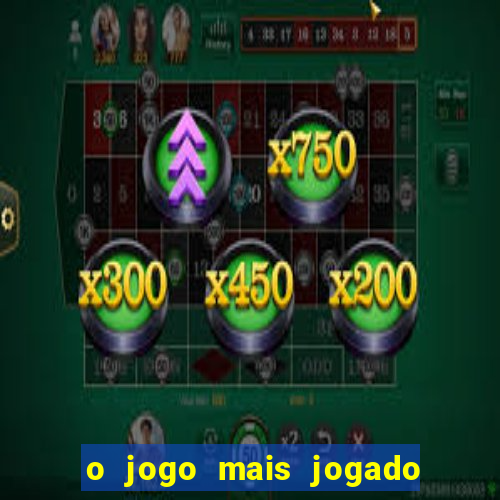 o jogo mais jogado no mundo