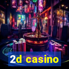 2d casino