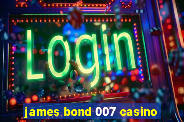 james bond 007 casino