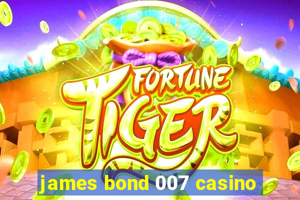 james bond 007 casino