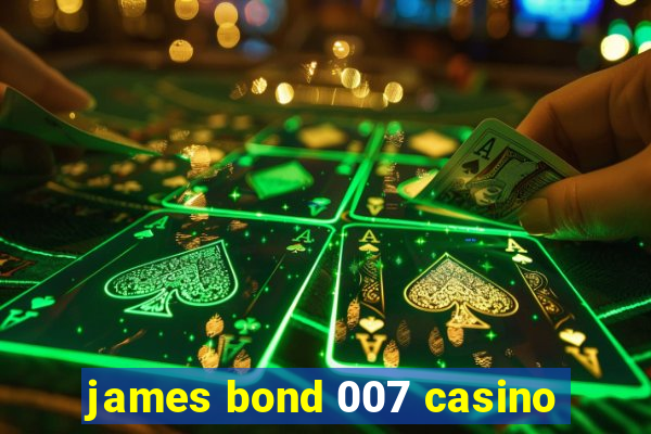 james bond 007 casino