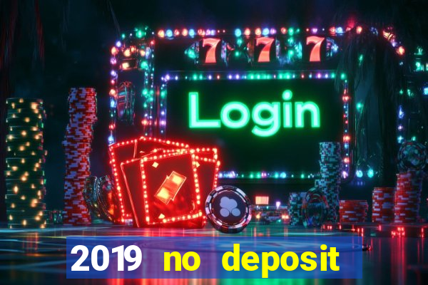 2019 no deposit casino bonus