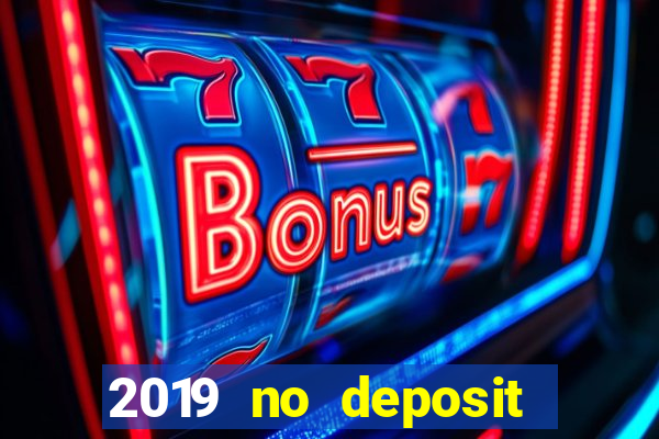 2019 no deposit casino bonus