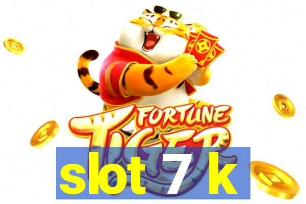 slot 7 k