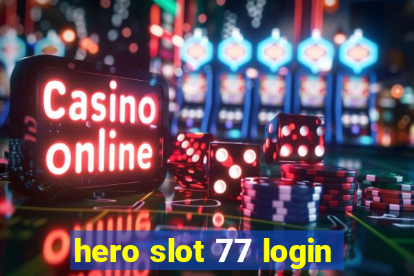 hero slot 77 login