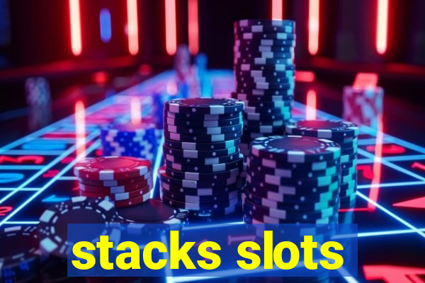 stacks slots