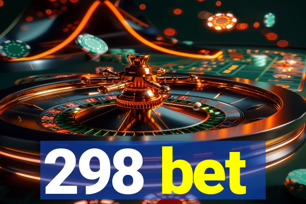 298 bet