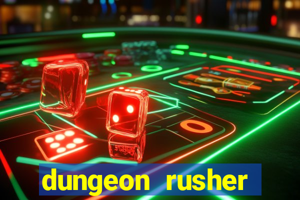 dungeon rusher maxxx 2023