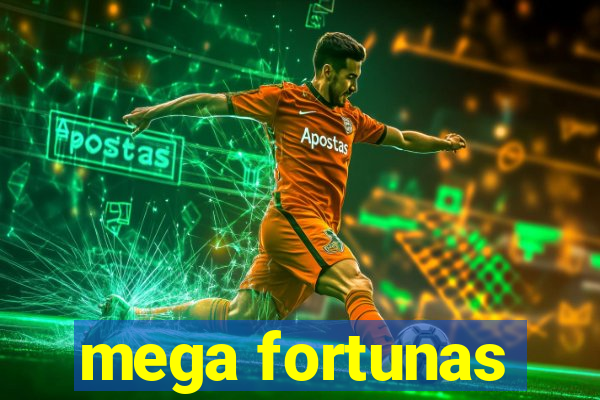 mega fortunas