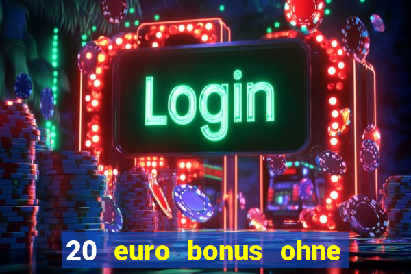 20 euro bonus ohne einzahlung casinos 2024