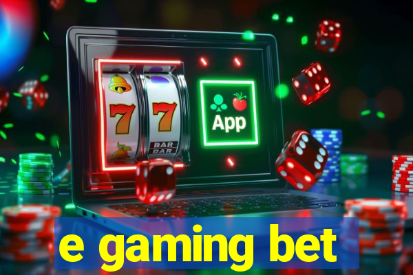 e gaming bet