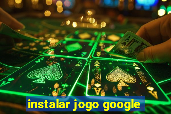 instalar jogo google