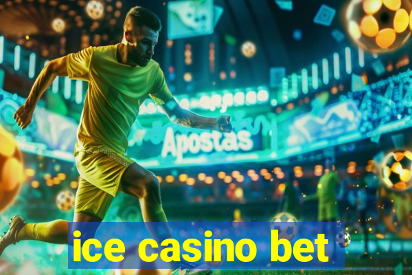 ice casino bet