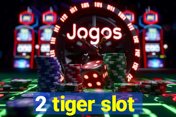 2 tiger slot