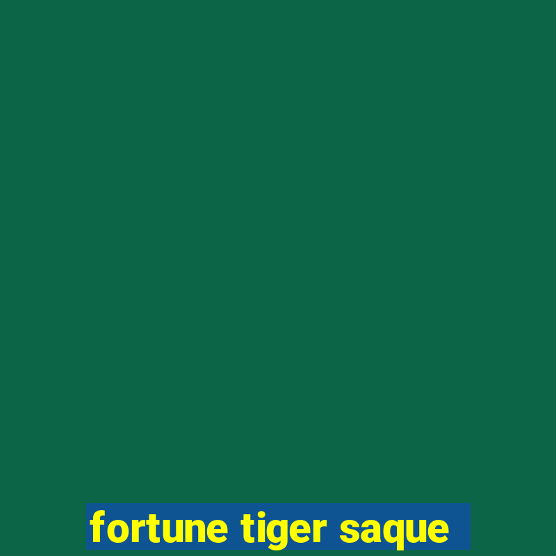 fortune tiger saque