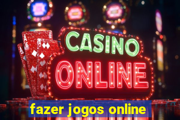 fazer jogos online