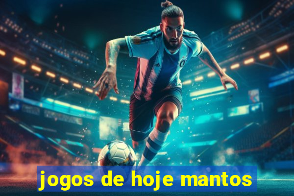 jogos de hoje mantos