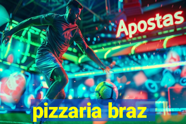 pizzaria braz