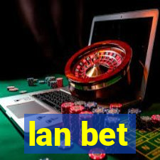 lan bet