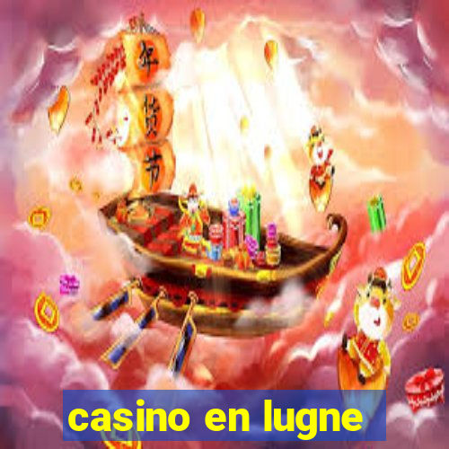 casino en lugne