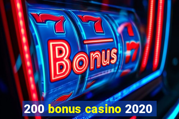 200 bonus casino 2020