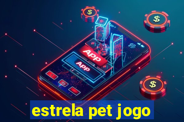 estrela pet jogo