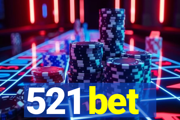 521 bet