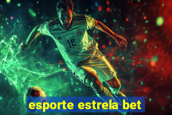 esporte estrela bet