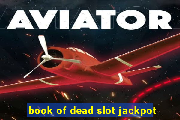 book of dead slot jackpot