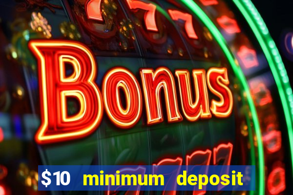 $10 minimum deposit australian casinos