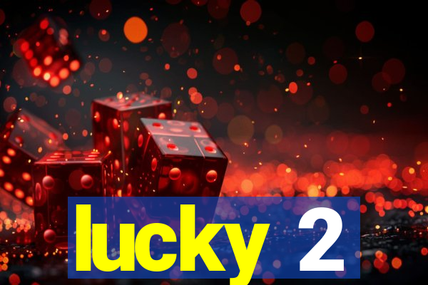 lucky 2