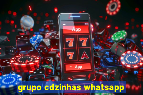 grupo cdzinhas whatsapp