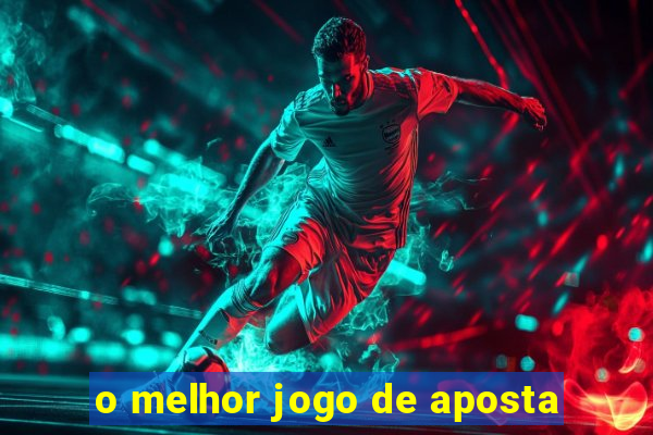 o melhor jogo de aposta