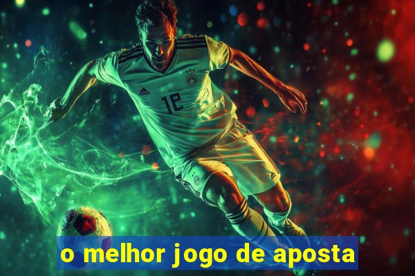 o melhor jogo de aposta