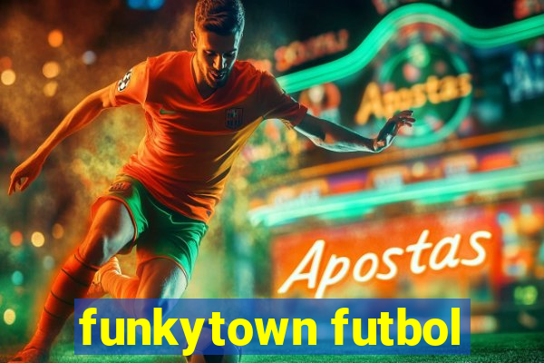 funkytown futbol