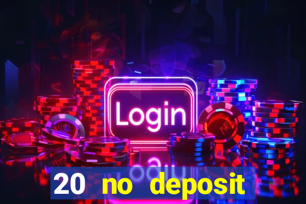 20 no deposit bonus casino