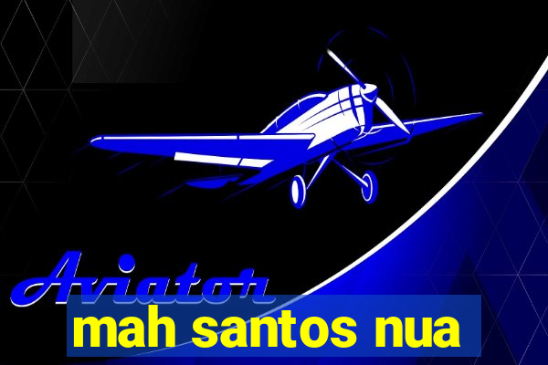 mah santos nua