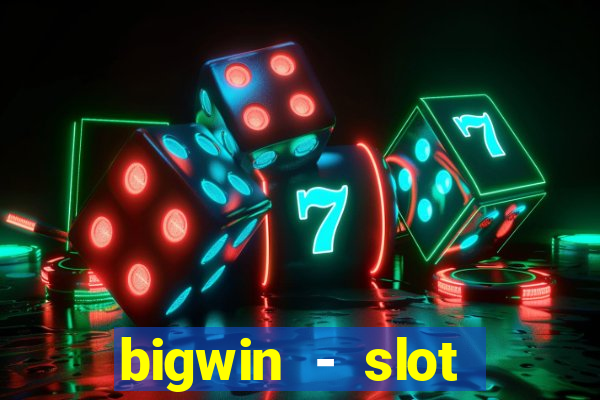 bigwin - slot casino online