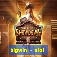 bigwin - slot casino online