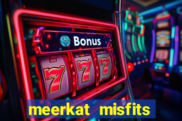 meerkat misfits slot game