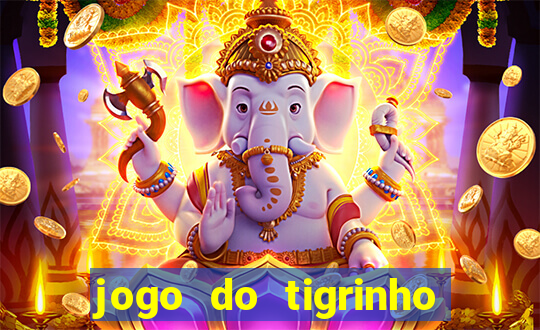 jogo do tigrinho minimo 5 reais